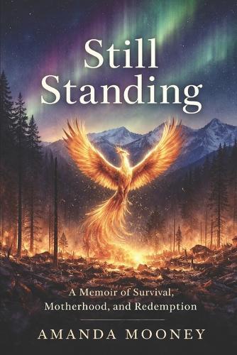 Still Standing: A Memoir of Survival, Motherhood, and Redemption
