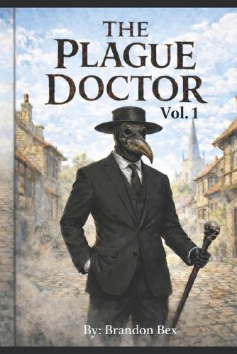 The Plague Doctor: Vol. 1