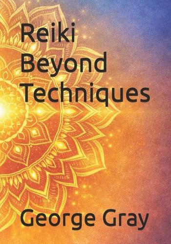Reiki Beyond Techniques