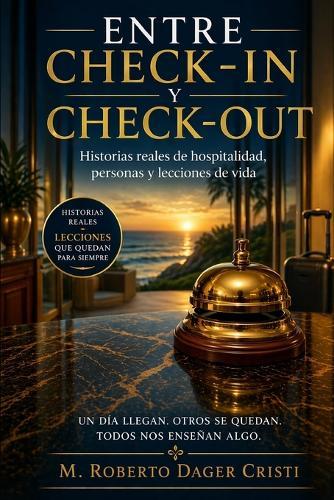 Entre check-in y Check-out: Historias y lecciones de vida desde la hospitalidad