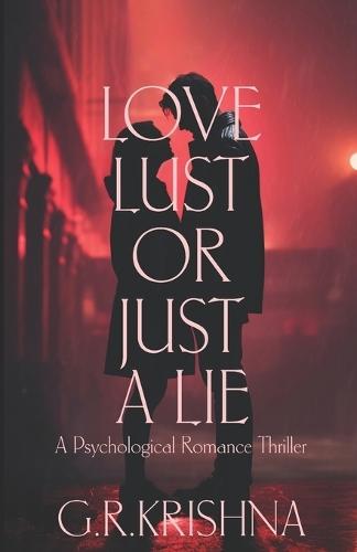 Love, Lust, or Just a Lie: A Psychological Romance Thriller