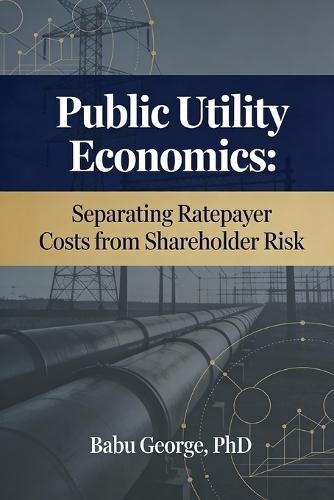 Public Utility Economics: Separating Ratepayer Costs from Shareholder Risk