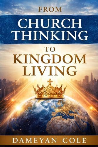 From Church Thinking to Kingdom Living