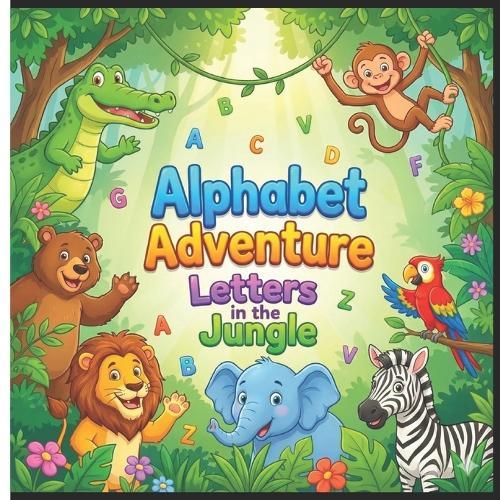 Alphabet Adventure: Letters in the Jungle: Letters in the Jungle