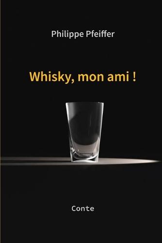 Whisky, mon ami !: Conte