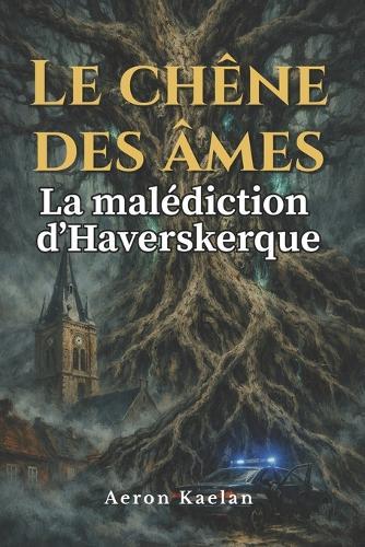 Le Chêne des Âmes: La malédiction d'Haverskerque