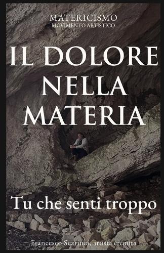 Il Dolore Nella Materia: Tu che senti troppo