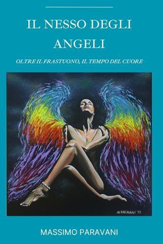 Il nesso degli angeli: oltre il frastuono, il tempo del cuore