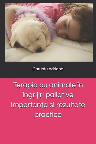 Terapia cu animale în îngrijiri paliative Importanța și rezultate practice