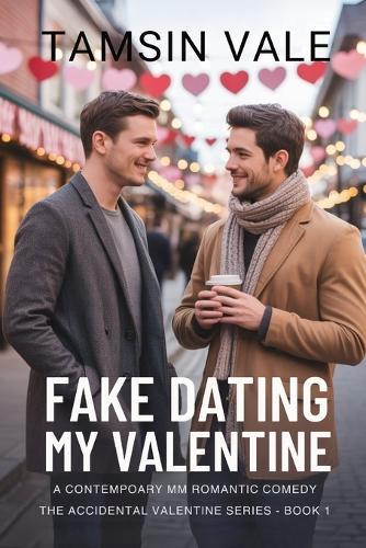 Fake Dating My Valentine: A Contemporary MM Romantic Comedy
