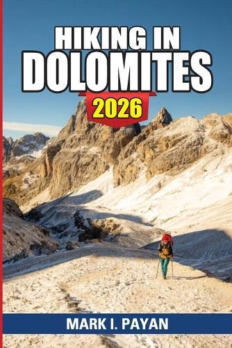 Hiking in Dolomites 2026: Easy to Challenging Trails, Rifugi Routes, Real Difficulty Ratings, and Stress-Free Planning for First-Time and Independent Hikers