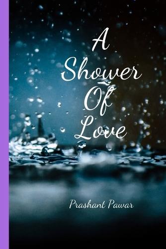 A Shower Of Love: romance, first love, small town romance, adult ronamce, adventure, true love, love at first sight