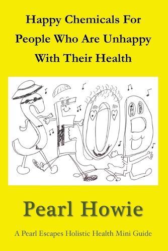 Happy Chemicals For People Who Are Unhappy With Their Health