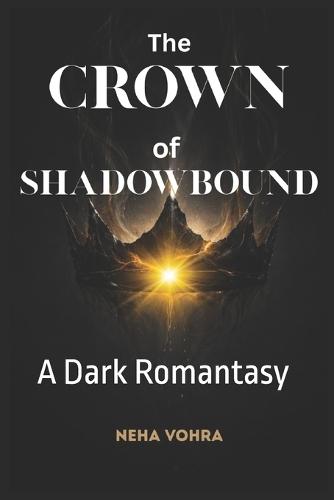 The Crown of Shadowbound: A Dark Romantasy