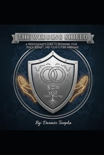 The Wedding Shield: A Professional's Guide to Defending Your Peace, Your Budget, and Your Future Marriage