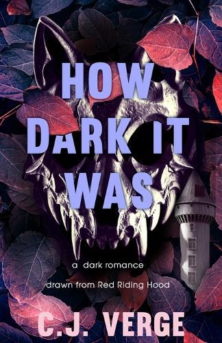 How Dark It Was: a dark romance drawn from Red Riding Hood