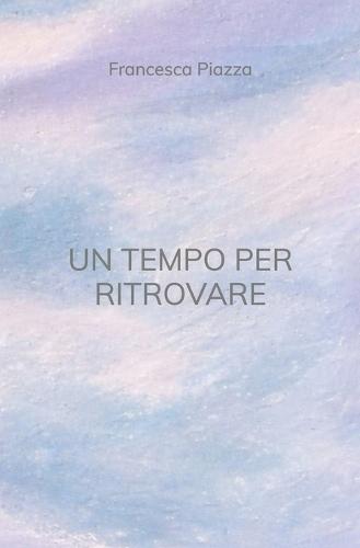 Un Tempo Per Ritrovare