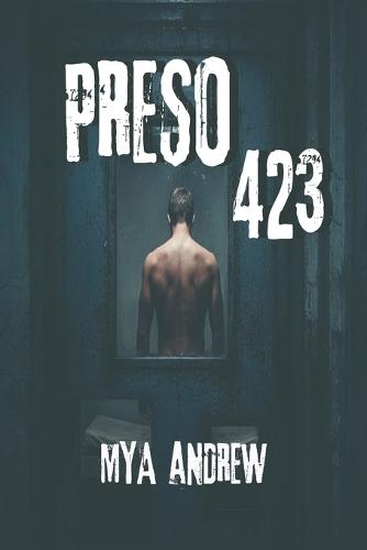 Preso 423: Un thriller romántico legal de amor prohibido, traición y suspense entre rejas. ¿Podrá una abogada salvar al hombre que el sistema quiere destruir?