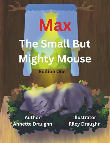 Max, The Small But Mighty Mouse: Edition 1