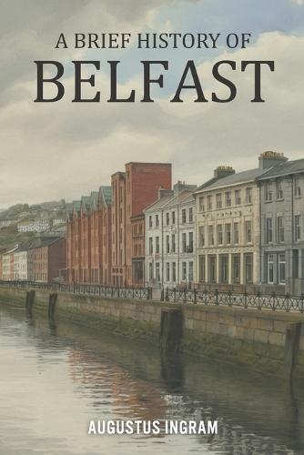 A Brief History of Belfast