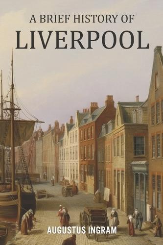 A Brief History of Liverpool