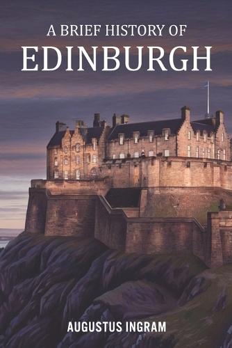 A Brief History of Edinburgh