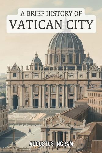 A Brief History of Vatican City