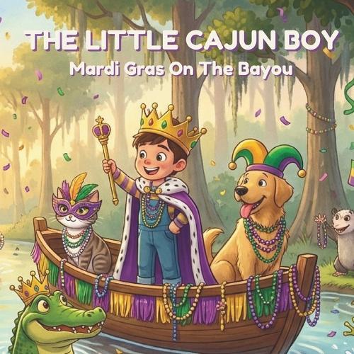 The Little Cajun Boy: Mardi Gras On The Bayou