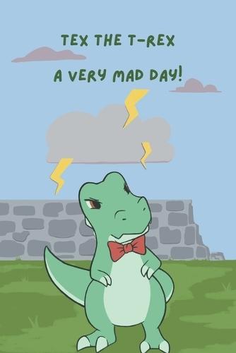 Tex the T-Rex A Very Mad Day