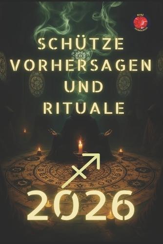 Schütze Vorhersagen und Rituale 2026
