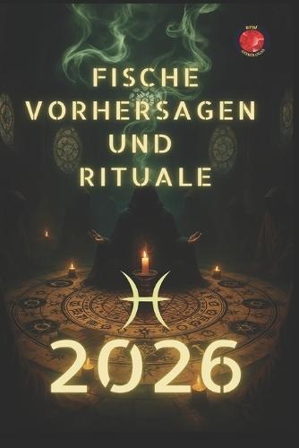 Fische Vorhersagen und Rituale 2026