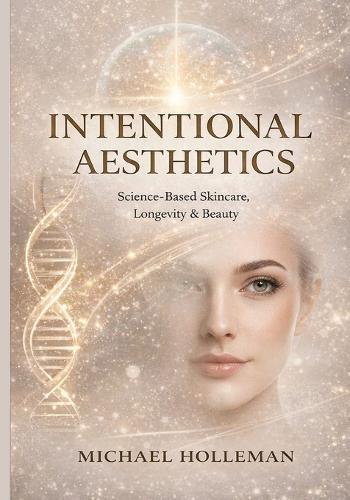 Intentional Aesthetics: Science - Based Skincare, Longevity & Beauty