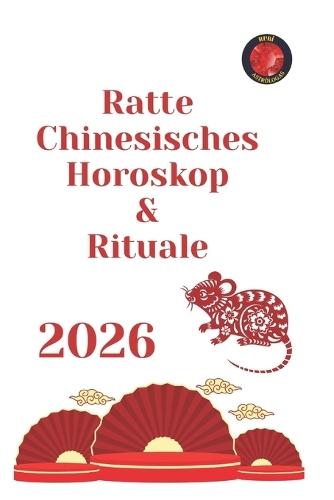 Ratte Chinesisches Horoskop & Rituale 2026