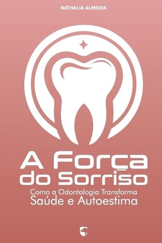 A Força do Sorriso: Como a Odontologia Transforma Saúde e Autoestima