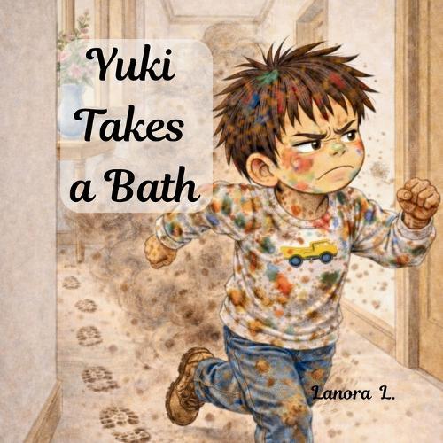 Yuki Takes a Bath: Humorous picture book supports social-emotional learning (SEL), hygiene habits, and body awareness.