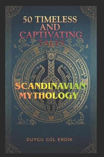 50 Timeless and Captivating Tales: Scandinavian Mythology