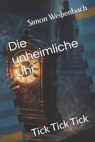 Die unheimliche Uhr: Tick Tick Tick