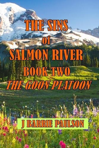 The Sins of Salmon River: Book Two -- The Goon Platoon