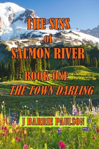Sins of Salmon River: Book One -- The Town Darling