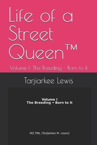 Life of a Street Queen(TM): Volume I: The Breeding - Born to It
