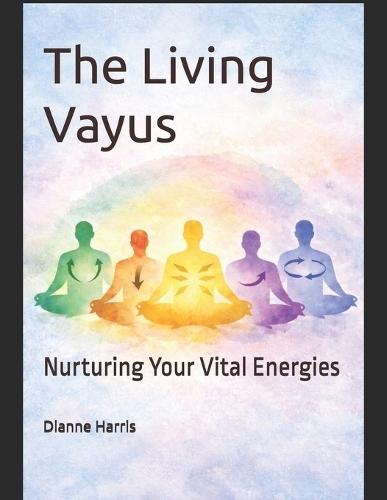 The Living Vayus: Nurturing Your Vital Energies