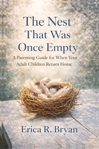 The Nest That Was Once Empty: A parenting guide for when adult children return home