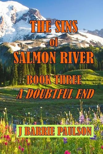 The Sins of Salmon River: Book Three -- A Doubtful End