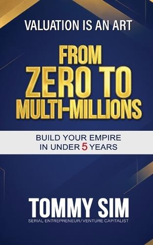 From Zero to Multi-Million in 5 Years: A Real-Life Story of Failures, Breakthroughs, and the Roadmap to Financial Goal.