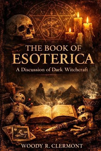 The Book of Esoterica: A Discussion of Dark Witchcraft