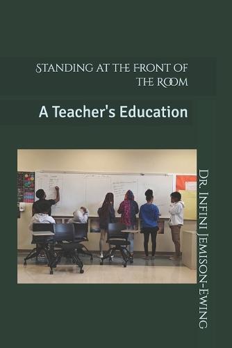 Standing at the Front of the Room: A Teacher's Education