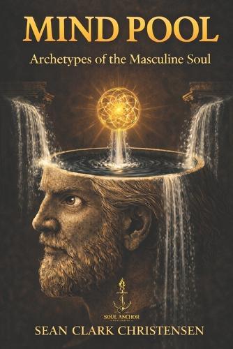 Mind Pool: Archetypes of the Masculine Soul