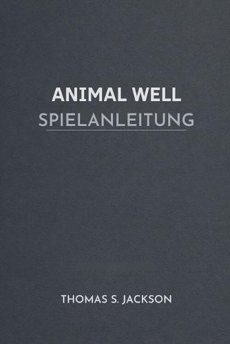Animal Well Spielanleitung: Das Beherrschen von Erkundungsrätseln Fortschritt und Entdeckung durch eine lebendige Welt