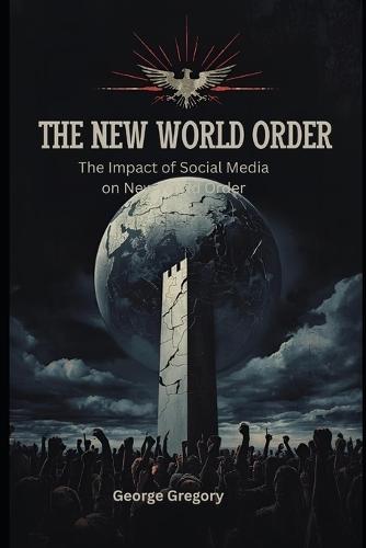 The New World Order: The Impact of social Media on New World Order