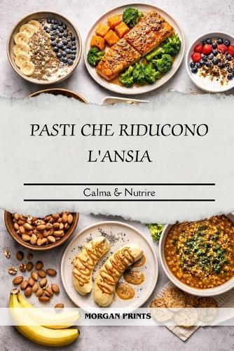 Pasti Che Riducono l'Ansia: Calma Nutrire